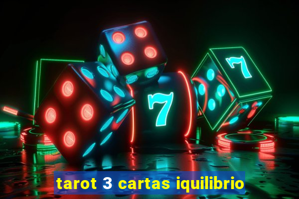 tarot 3 cartas iquilibrio